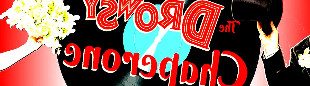 The Drowsy Chaperone